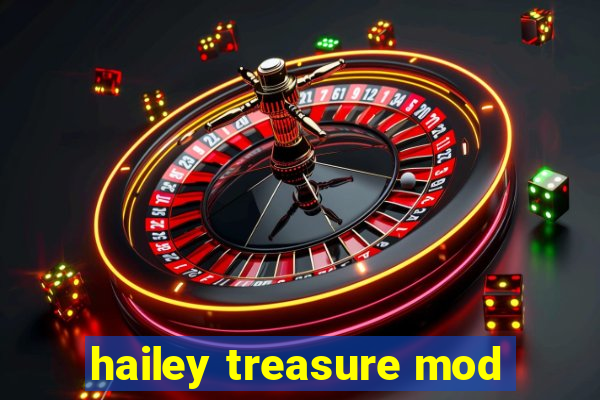 hailey treasure mod